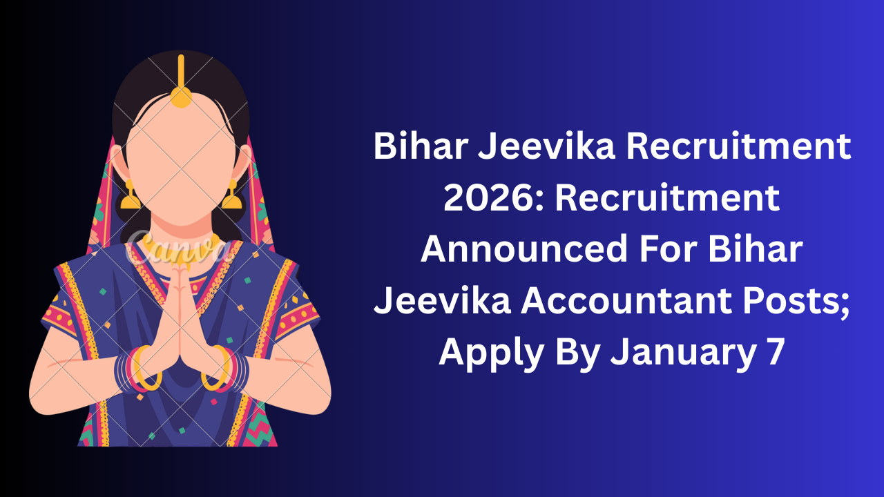 Bihar Jeevika Recruitment 2026: Recruitment Announced For Bihar Jeevika Accountant Posts; Apply By January 7